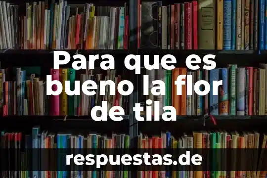 Que es bueno para poder respirar bien 4 Para que es bueno la flor de tila