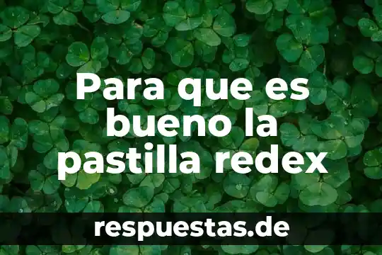 Qué es la pastilla negra definición 7 Para que es bueno la pastilla redex