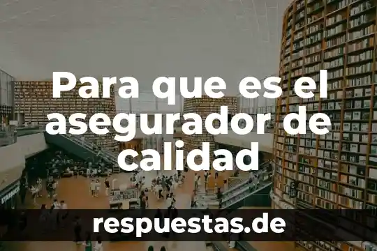 Qué es el nombre de calidad en una etiqueta 4 Para que es el asegurador de calidad