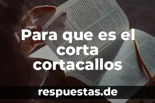 Para que es el corta cortacallos