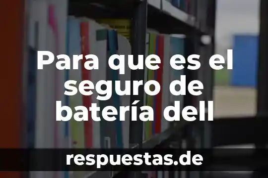 Para que es el seguro de batería dell
