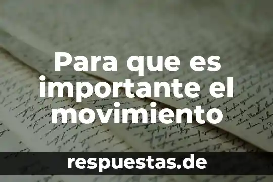 Que es el movimiento repentino 4 Para que es importante el movimiento