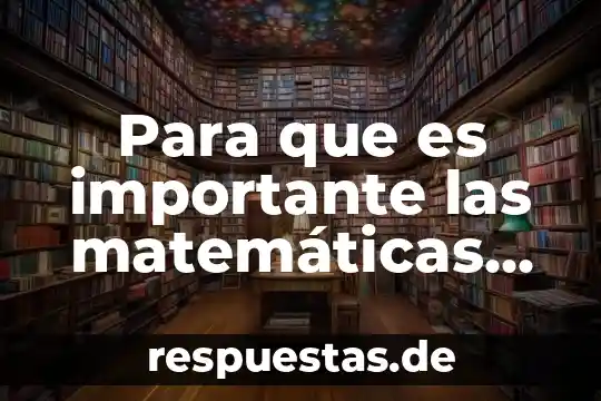 Que es ser una persona antipática 8 Para que es importante las matemáticas en el ser humano
