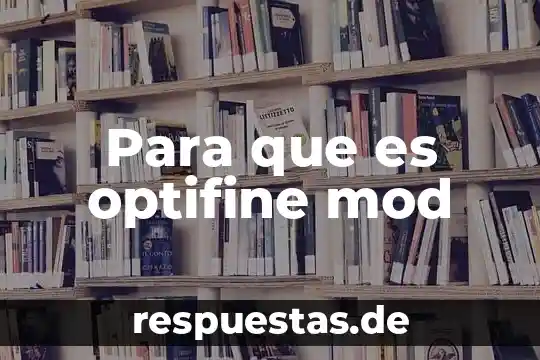 Para que es optifine mod