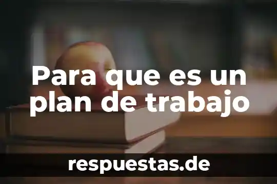 Para que es un plan de trabajo