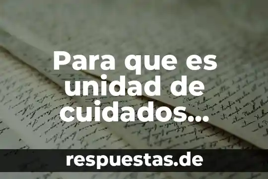 Para que es unidad de cuidados intensivos