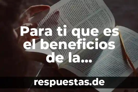 Para ti que es el beneficios de la tecnología