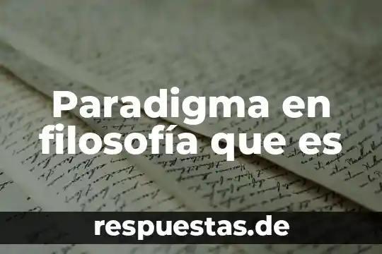 Paradigma en filosofía que es