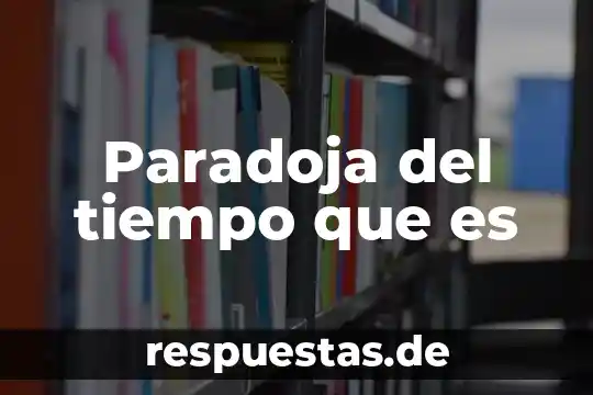 Que es tiempo real en informatica 6 Paradoja del tiempo que es
