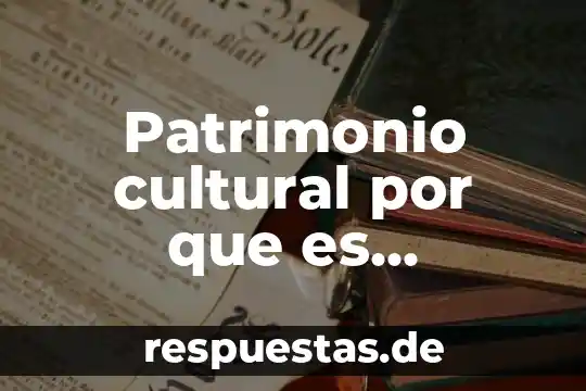 Que es patrimonio cultural del peru para niños 3 Patrimonio cultural por que es importante cuidarlo