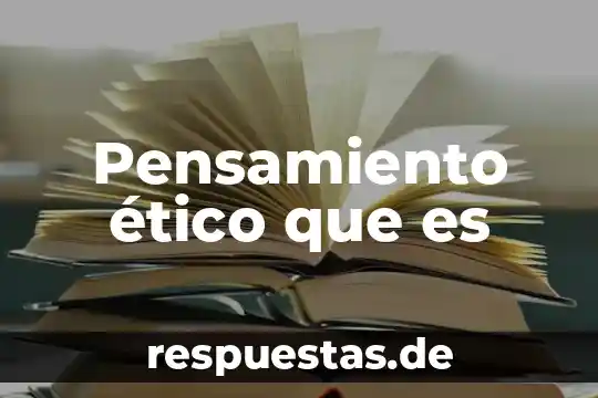 Pensamiento ético que es
