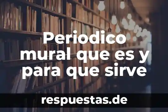 Periodico mural que es y para que sirve