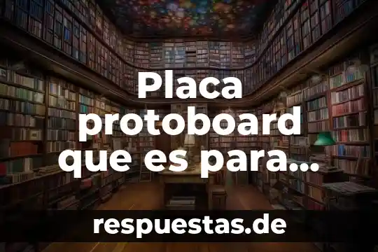 Placa protoboard que es para que sirve