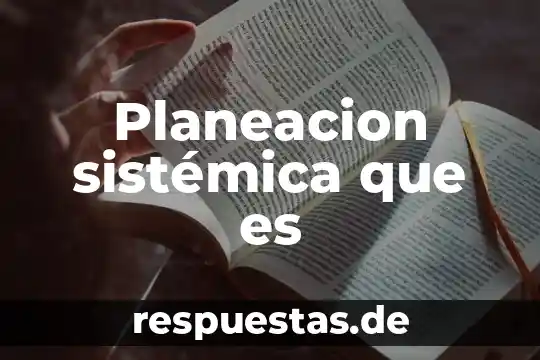 Planeacion sistémica que es