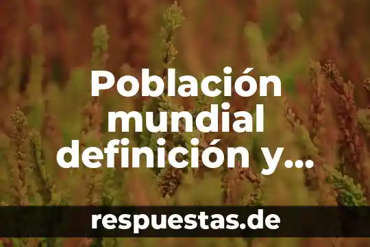 Que es el sobrepeso concepto 4 Población mundial definición y concepto