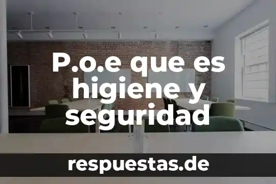 P.o.e que es higiene y seguridad 4 P.o.e que es higiene y seguridad