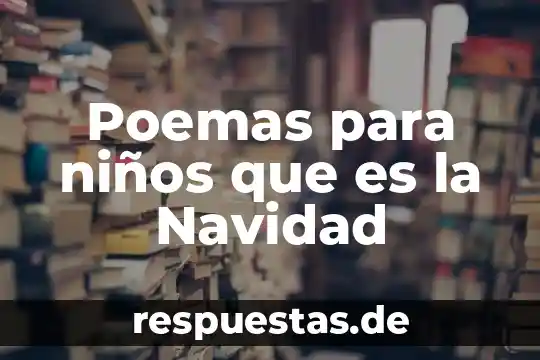 Qué es la teoría de flojisto 4 Poemas para niños que es la Navidad