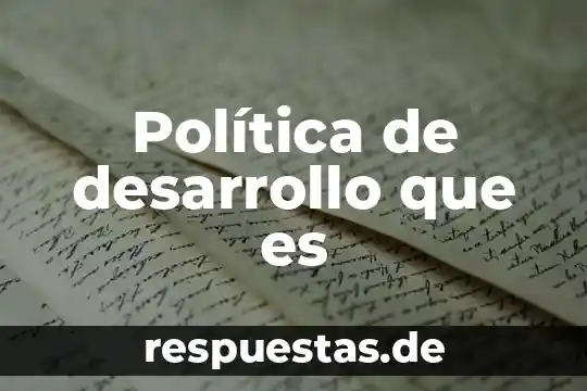Que es la politica juan cristobal cruz 8 Política de desarrollo que es