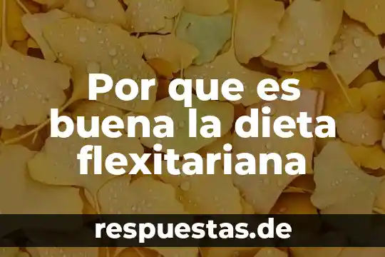 Que es buena para mala olor de aliento 3 Por que es buena la dieta flexitariana