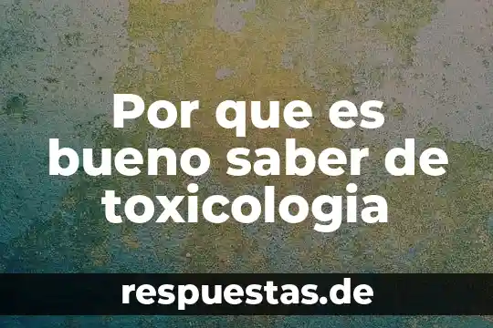 Por que es importante saber del sonido 7 Por que es bueno saber de toxicologia