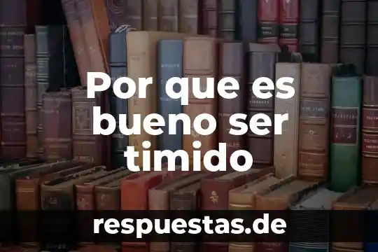 Por que es bueno ser heterosexual 8 Por que es bueno ser timido