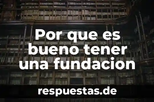 Por que es bueno ser heterosexual 6 Por que es bueno tener una fundacion