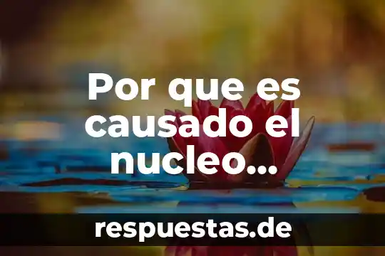 Por que es causado los dolores de cabeza 4 Por que es causado el nucleo lenticular