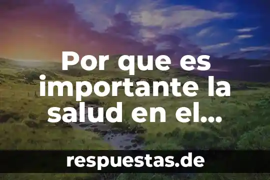 Por que es importante la salud en el desarrollo humano