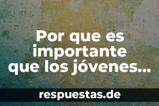 Por que es importante que los jóvenes viajen