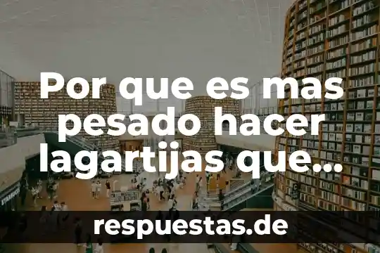 Que es lo que mas gusta del arte 4 Por que es mas pesado hacer lagartijas que pesas