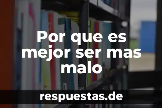 Que es lo malo de ser hombre 8 Por que es mejor ser mas malo