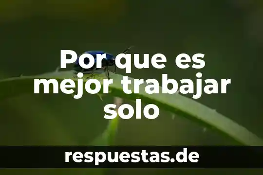 Actividades para trabajar lo que es la ciencia en universitarios 8 Por que es mejor trabajar solo