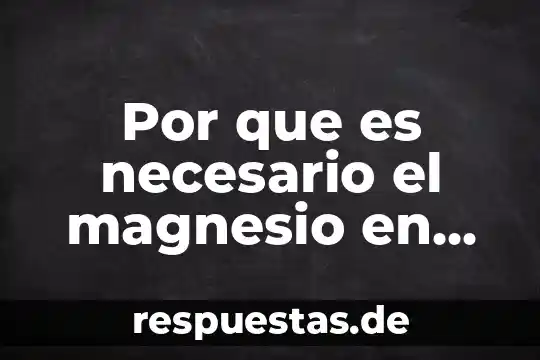 Que es una vacuna en el cuerpo brainly 6 Por que es necesario el magnesio en nuestro cuerpo