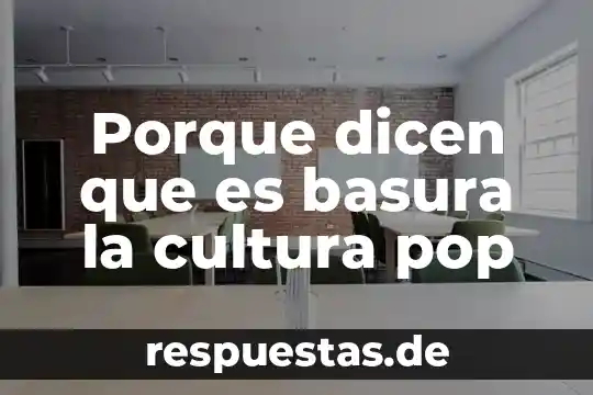 Que es la cultura de legibilidad 5 Porque dicen que es basura la cultura pop