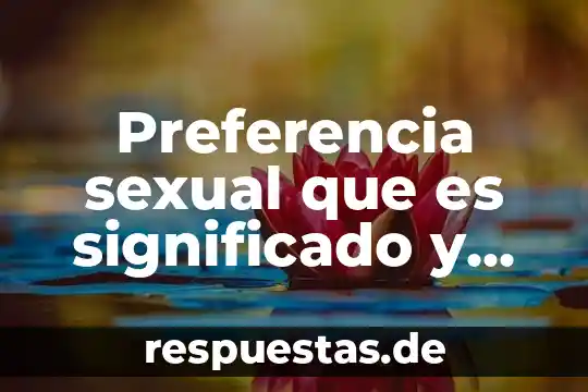 Que es una loma significado 3 Preferencia sexual que es significado y concepto