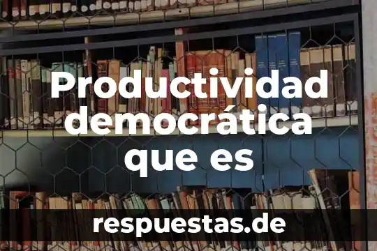 Por que es indispensable la toleancia en una sociedad democratica 3 Productividad democrática que es