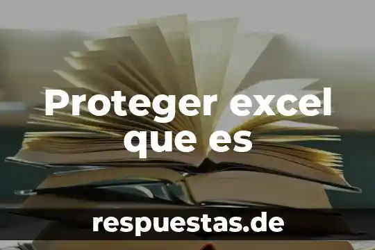 Proteger excel que es