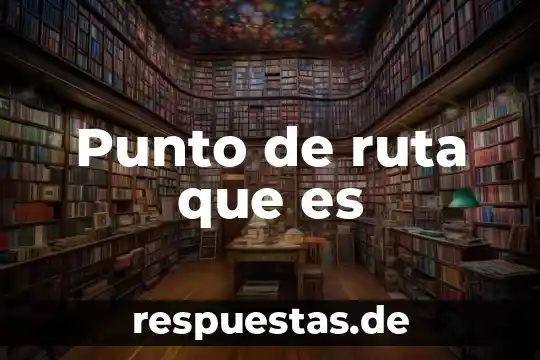 Qué es la señalética en un punto de venta 6 Punto de ruta que es
