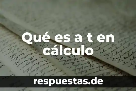 Que es t p educativo institucional 3 Qué es a t en cálculo
