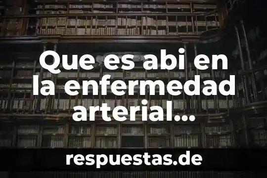 Qué es hipertensión arterial última definición 4 Que es abi en la enfermedad arterial periferica
