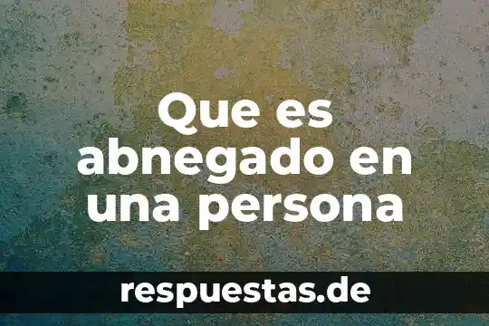 Que es activo y pasivo en una persona 7 Que es abnegado en una persona