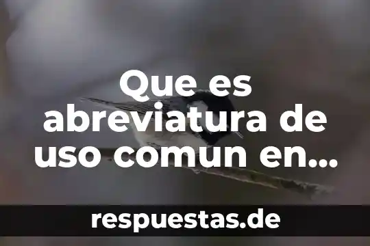 Que es abreviatura de uso comun en formularios