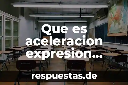 Que es el movimiento unidimensional con aceleración constante en el deporte 6 Que es aceleracion expresion algebraica y unidad
