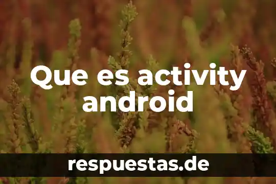Qué es virus y su definición 4 Que es activity android