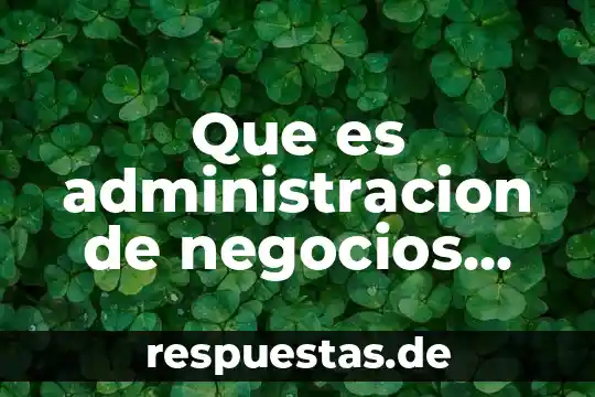 Que es el rendimiento en terminos financieros 4 Que es administracion de negocios bancarios y financieros