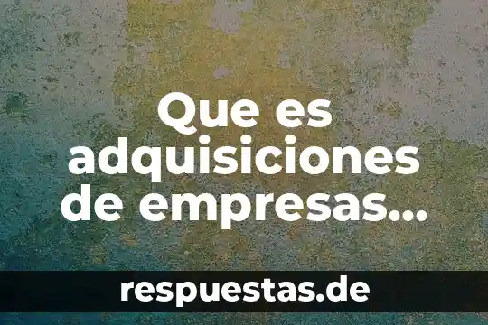 Qué es el argumento de un libro 7 Que es adquisiciones de empresas libro
