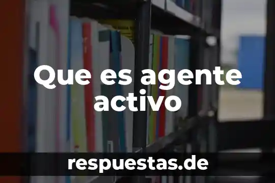 Que es un activo subyaacente 6 Que es agente activo