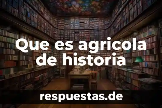 Qué es aborigen en historia 3 Que es agricola de historia