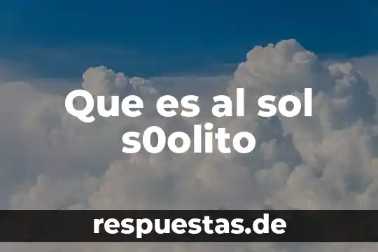Que es la fiesta del sol 3 Que es al sol s0olito