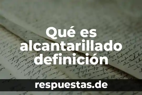 Que es la glucosa definicion 8 Qué es alcantarillado definición